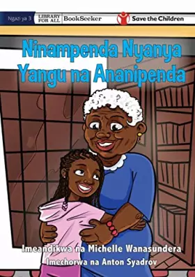 Couverture du produit · I Love Granny, And She Loves Me - Ninampenda Nyanya Yangu na Ananipenda (Swahili Edition)