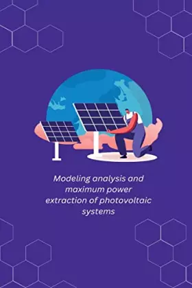 Couverture du produit · Modeling analysis and maximum power extraction of photovoltaic systems