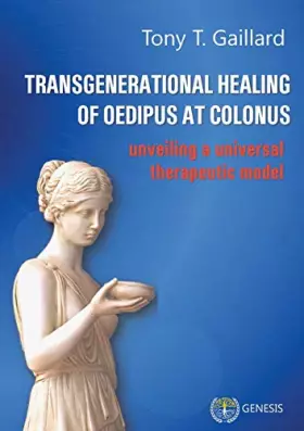 Couverture du produit · Transgenerational Healing of Oedipus at Colonus: Unveiling a Universal Therapeutic Model