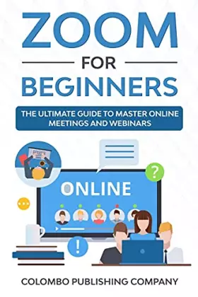 Couverture du produit · Zoom For Beginners: The Ultimate Guide to Master Online Meetings and Webinars