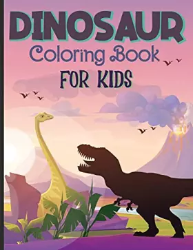 Couverture du produit · Dinosaur Coloring Book for Kids: Amazing Dinosaur Coloring and Activity Book for Kids, Toddlers and Preschoolers Great Gift for
