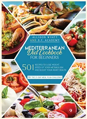 Couverture du produit · Mediterranean Diet Cookbook for Beginners: 501 Recipes to Lose Weight - Speed Up Your Metabolism and Boost Your Heart Health. T