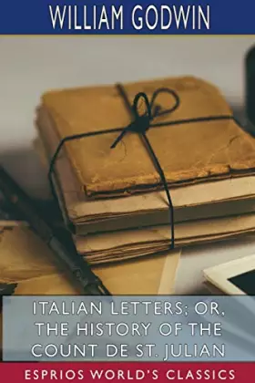 Couverture du produit · Italian Letters or, The History of the Count de St. Julian (Esprios Classics): Edited by Burton R. Pollin