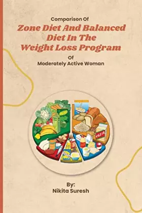 Couverture du produit · Comparison of Zone Diet and Balanced Diet in the Weight Loss Program of Moderately Active Woman