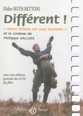 Couverture du produit · Différent ! Nous étions un seul homme et le cinéma de Philippe Vallois