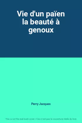 Couverture du produit · Vie d'un païen la beauté à genoux