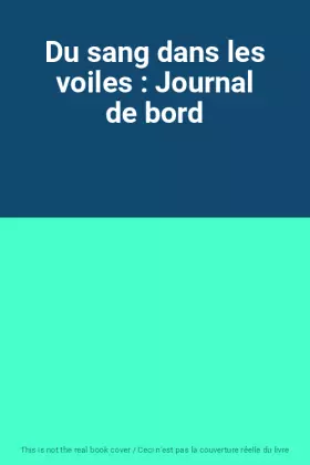 Couverture du produit · Du sang dans les voiles : Journal de bord