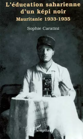 Couverture du produit · L'éducation saharienne d'un képi noir : Mauritanie, 1933-1935
