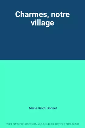 Couverture du produit · Charmes, notre village