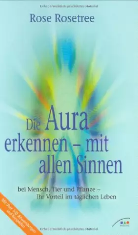 Couverture du produit · Die Aura erkennen - mit allen Sinnen bei Mensch, Tier und Pflanze - Ihr Vorteil im täglichen Leben