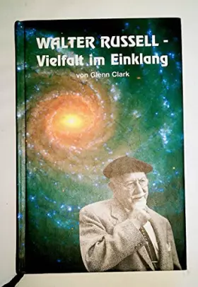 Couverture du produit · WALTER RUSSELL - Vielfalt im Einklang. "Der Mann, der Zugang zu den Geheimnissen des Universums hatte"