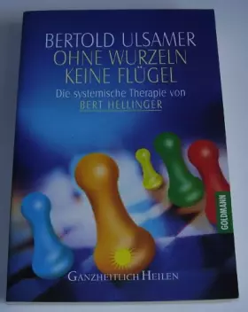 Couverture du produit · Ohne Wurzeln keine Flügel: Die systemische Therapie von Bert Hellinger