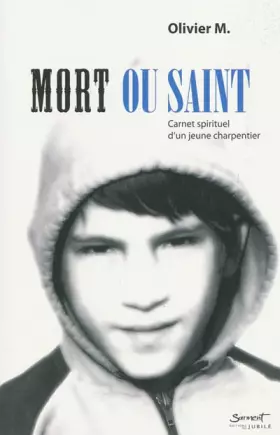 Couverture du produit · Mort ou Saint : Carnet spirituel d'un jeune charpentier