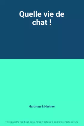 Couverture du produit · Quelle vie de chat !