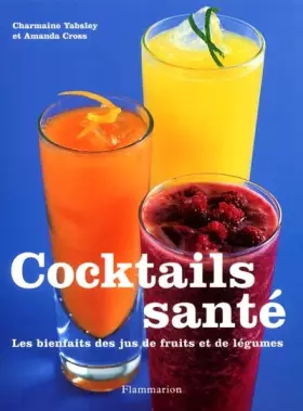 Couverture du produit · Cocktails santé. Les bienfaits des jus de fruits et de légumes