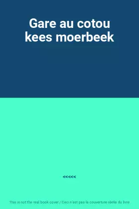 Couverture du produit · Gare au cotou kees moerbeek