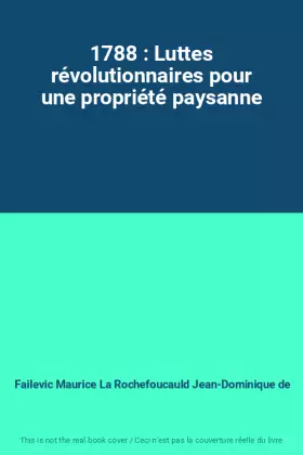 Couverture du produit · 1788 : Luttes révolutionnaires pour une propriété paysanne
