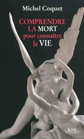 Couverture du produit · Comprendre la mort pour connaître la vie