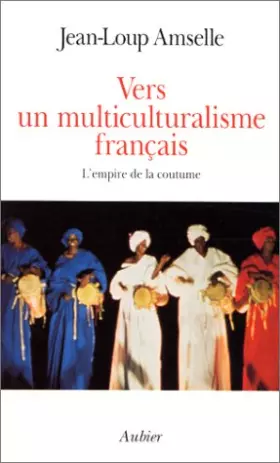 Couverture du produit · Vers un multiculturalisme français. L 'empire de la coutume