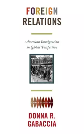 Couverture du produit · Foreign Relations: American Immigration in Global Perspective (America in the World)