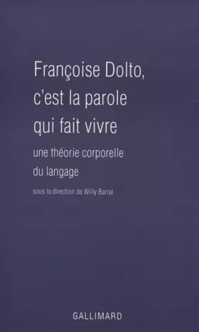Couverture du produit · Françoise Dolto, c'est la parole qui fait vivre : Une théorie corporelle du langage