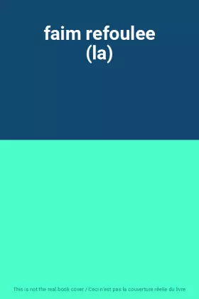 Couverture du produit · faim refoulee (la)