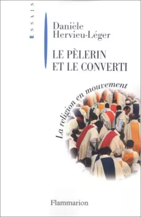 Couverture du produit · Le Pèlerin et le converti. La religion en mouvement