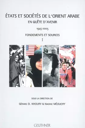 Couverture du produit · Etats et sociétés de l'Orient arabe : en quête d'avenir: Tome 1, Fondements et sources