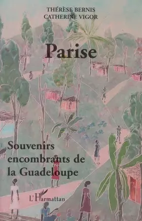 Couverture du produit · Parise : Souvenirs encombrants de la Guadeloupe