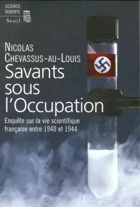 Couverture du produit · Savants sous l'Occupation : Enquête sur la vie scientifique entre 1940 et 1944