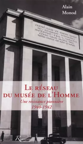 Couverture du produit · Le réseau du Musée de l'Homme. Une résistance pionnière 1940-1942