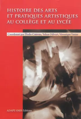 Couverture du produit · Histoire des arts et pratiques artistiques au collège et au lycée