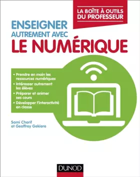 Couverture du produit · Enseigner autrement avec le numérique - La boîte à outils du professeur: La boîte à outils du professeur