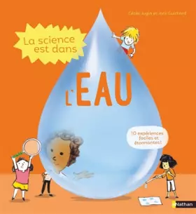 Couverture du produit · La science est dans l'eau - 10 expériences faciles à faire à la maison - Dès 4 ans