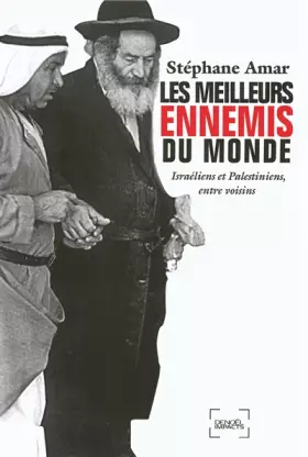 Couverture du produit · Les meilleurs ennemis du monde: Israéliens et Palestiniens, entre voisins