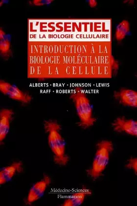 Couverture du produit · L'essentiel de la biologie cellulaire : Introduction à la biologie moléculaire de la cellule
