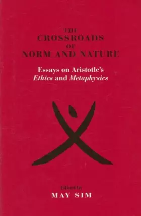 Couverture du produit · The Crossroads of Norm and Nature: Essays on Aristotle's Ethics and Metaphysics