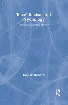 Couverture du produit · Race, Racism and Psychology: Towards a Reflexive History