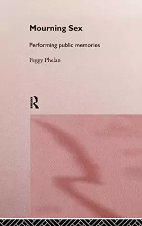 Couverture du produit · Mourning Sex: Performing Public Memories