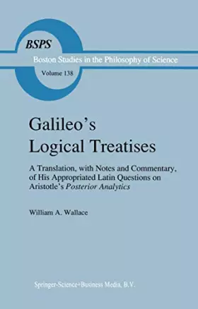 Couverture du produit · Galileo's Logical Treatises: A Translation, with Notes and Commentary, of his Appropriated Latin Questions on Aristotle's Poste