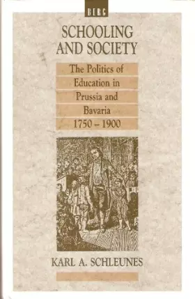 Couverture du produit · Schooling and Society: The Politics of Education in Prussia and Bavaria 1750-1900