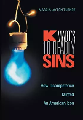 Couverture du produit · Kmart's Ten Deadly Sins: How Incompetence Tainted an American Icon