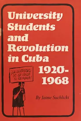 Couverture du produit · University Students and Revolution in Cuba, 1920-1968