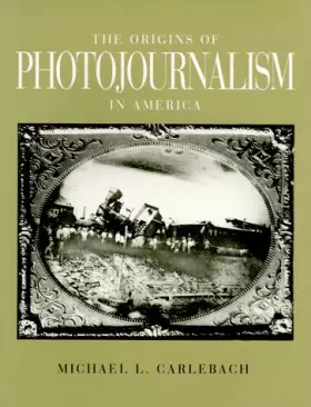 Couverture du produit · THE ORIGINS OF PHOTOJOURNALISM IN AMERICA