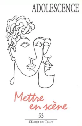 Couverture du produit · Adolescence, N° 53, Automne 2005 : Mettre en scène