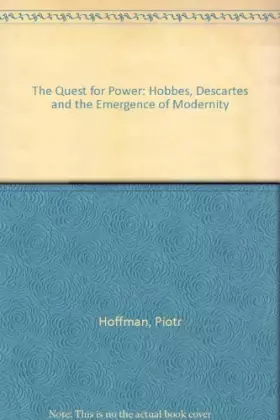 Couverture du produit · The Quest for Power: Hobbes, Descartes and the Emergence of Modernity