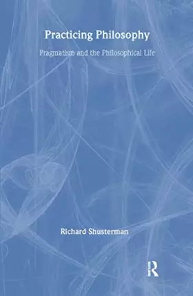 Couverture du produit · Practicing Philosophy: Pragmatism and the Philosophical Life