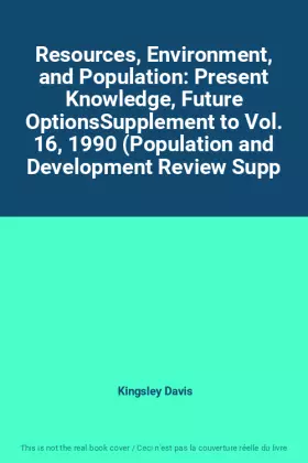 Couverture du produit · Resources, Environment, and Population: Present Knowledge, Future OptionsSupplement to Vol. 16, 1990 (Population and Developmen