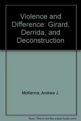 Couverture du produit · VIOLENCE AND DIFFERENCE: Girard, Derrida, and Deconstruction