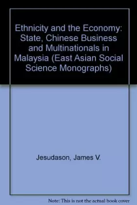 Couverture du produit · Ethnicity and the Economy: The State, Chinese Business, and Multinationals in Malaysia (East Asian Social Science Monographs)